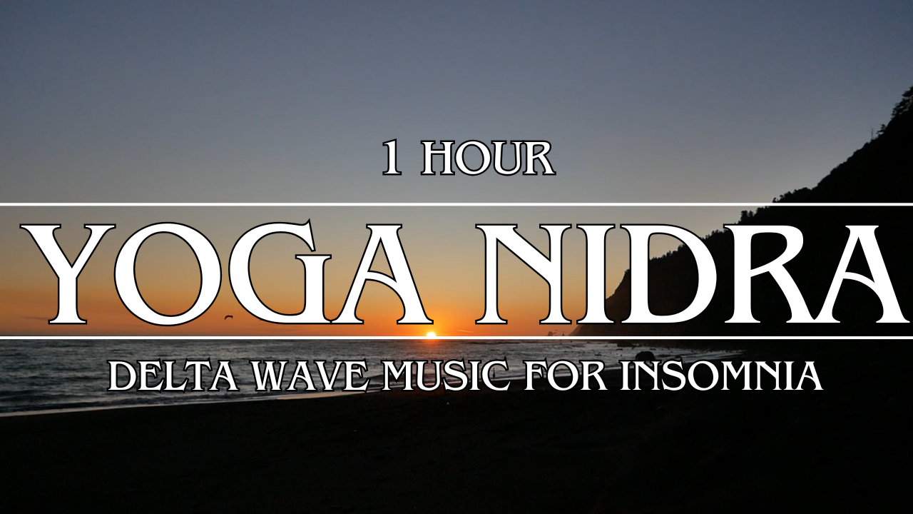 Bedtime Yoga Nidra: Delta Wave Music For Insomnia
