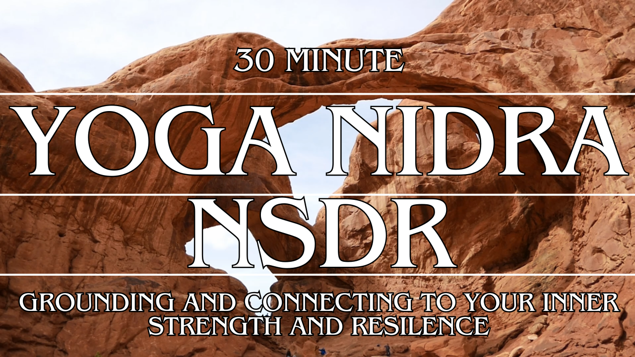 Yoga Nidra/NSDR: Grounding And Connecting To Your Inner Strength And Resilience