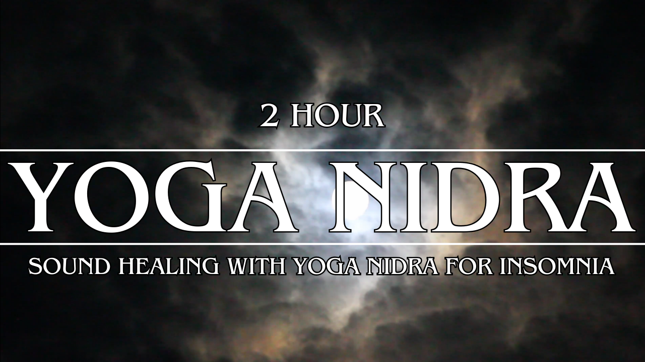 2 Hour Yoga Nidra For Insomnia: Sound Healing For Deep Sleep